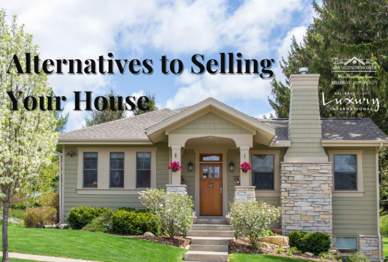 Exploring 6 Alternatives to Selling Your House