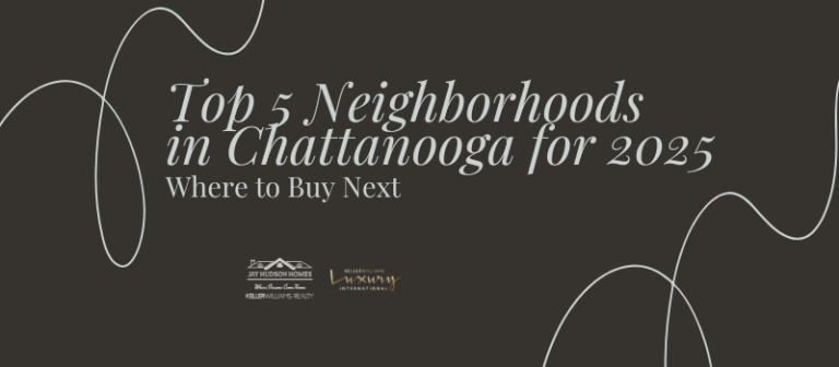 Header Graphic that has a black background and in a light sage green reads Top 5 Neighborhoods in Chattanooga for 2025 Where to buy next.