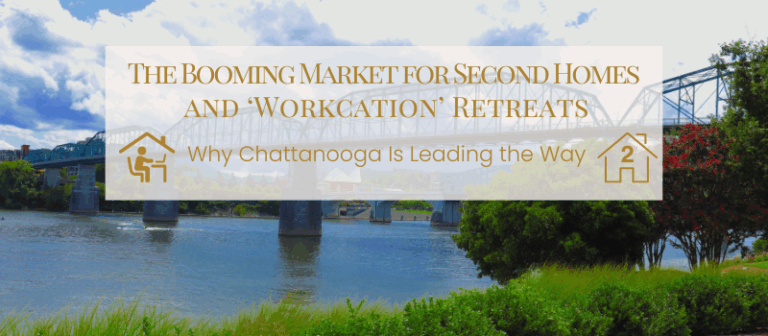 Header image with the background of downtown Chattanooga from Coolidge park. With the following copy "The Booming Market for Second Home and ‘Workcation’ Retreats"