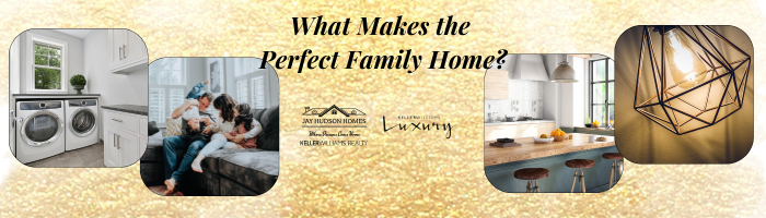 feature image for blog article What Makes the Perfect Family Home Gold background with a photo of a laundry room, family on a couch, kitchen with island, and brass hanging light